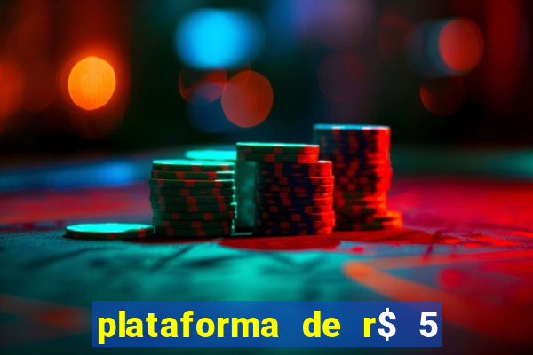 plataforma de r$ 5 jogo do tigrinho